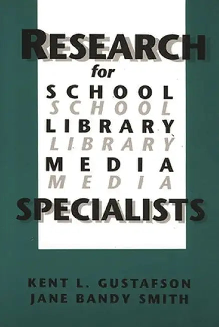 Research for School Library Media Specialists by Kent L. Gustafson