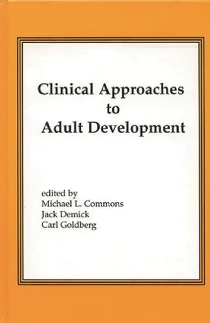 Clinical Approaches to Adult Development or Close Relationships and Socioeconomic Development by Michael L. Commons