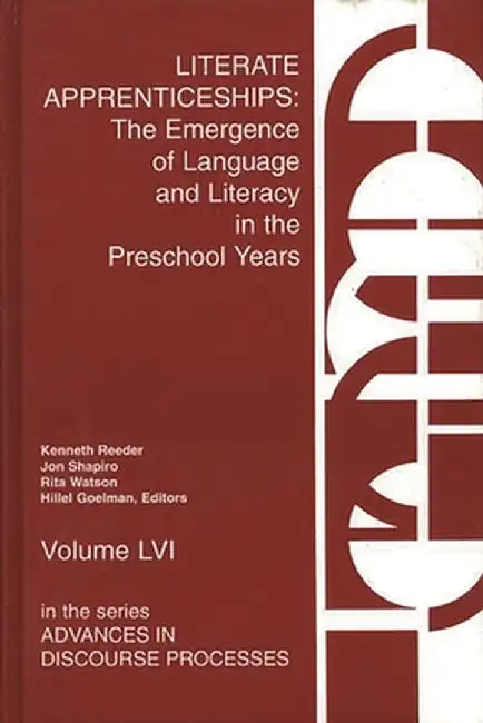 Literate Apprenticeships: The Emergence of Language and Literacy in the Preschool Years by Kenneth Reeder