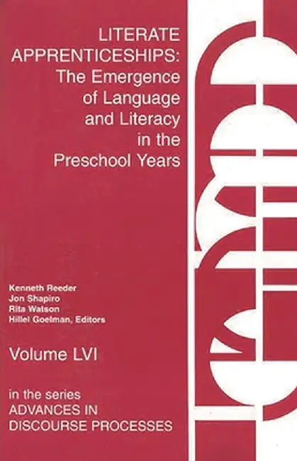 Literate Apprenticeships: The Emergence of Language and Literacy in the Preschool Years by Kenneth Reeder