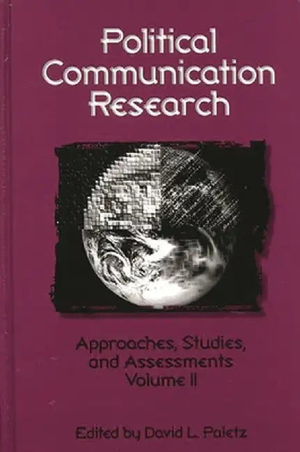 Political Communication Research: Approaches, Studies, and Assessments, Volume 2 by David L. Paletz