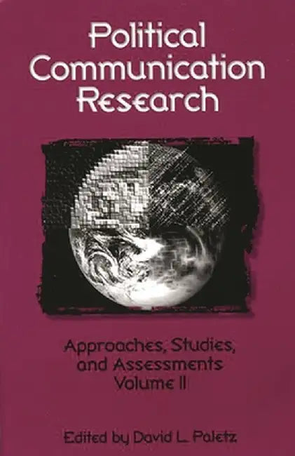 Political Communication Research: Approaches, Studies, and Assessments, Volume 2 by David L. Paletz