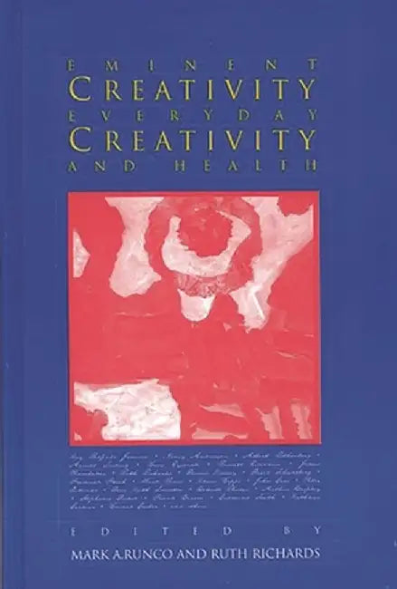 Eminent Creativity, Everyday Creativity, and Health by Kay Redfield Jamison