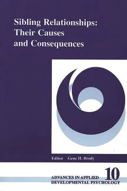 Sibling Relationships: Their Causes and Consequences by Judy Dunn