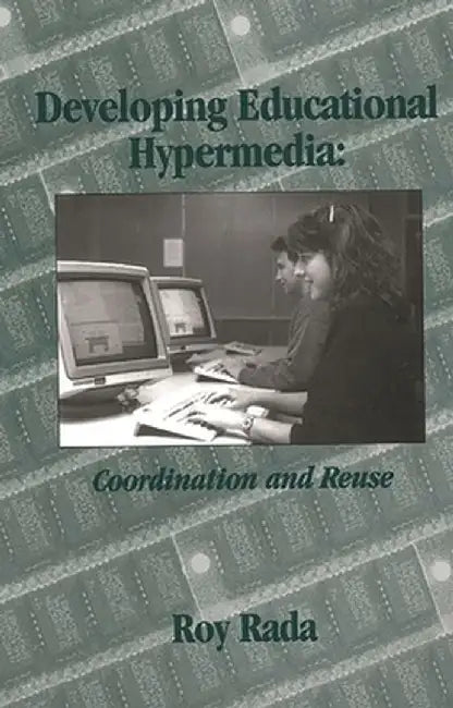 Developing Educational Hypermedia: Coordination and Reuse by R. Rada