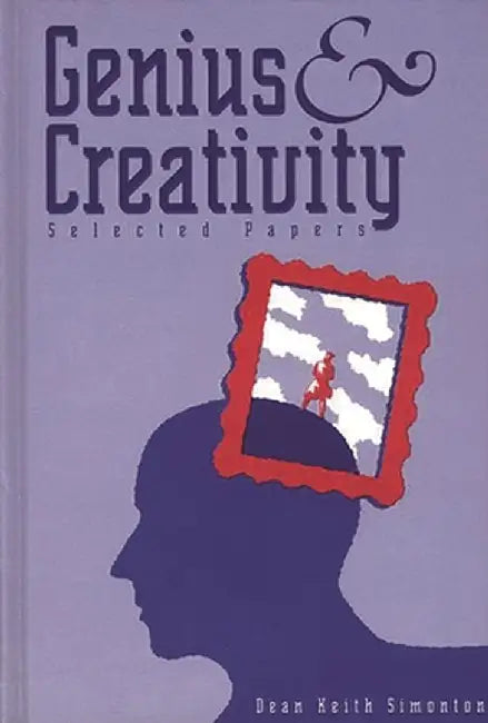 Genius and Creativity: Selected Papers by Dean Keith Simonton