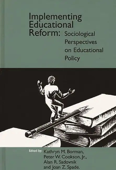 Implementing Educational Reform: Sociological Perspectives on Educational Policy by Kathryn M. Borman