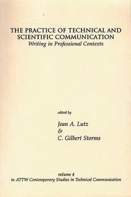 The Practice of Technical and Scientific Communication: Writing in Professional Contexts by Jean A. Lutz
