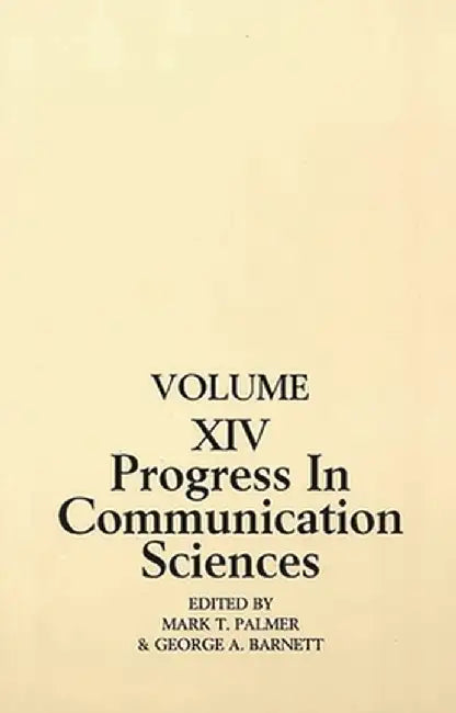 Progress in Communication Sciences, Volume 14: Mutual Influence in Interpersonal Communication by George A. Barnett