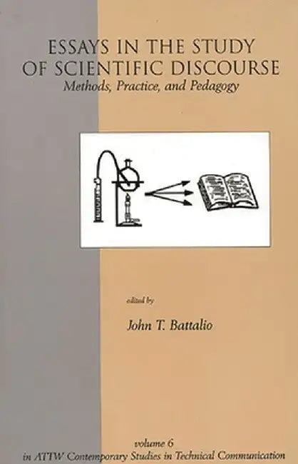 Essays in the Study of Scientific Discourse: Methods, Practice, and Pedagogy by John Battalio
