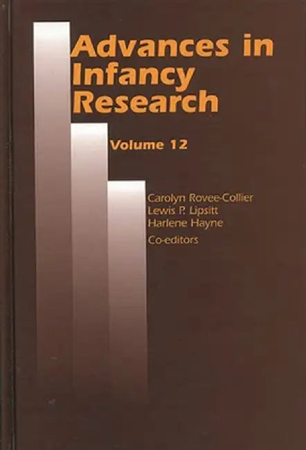 Advances in Infancy Research: Volume 12 by Carolyn Rovee-Collier