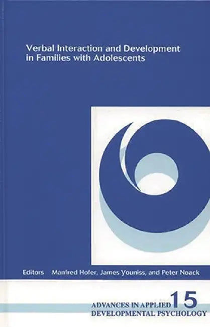 Verbal Interaction and Development in Families with Adolescents by Manfred Hofer