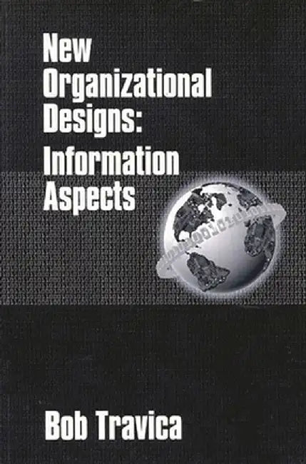 New Organizational Designs: Information Aspects by Bob Travica