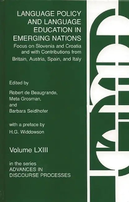 Language Policy and Language Education in Emerging Nations: Focus on Slovenia and Croatia with Contributions from Britain, Austria, Spain, and Italy by Robert De Beaugrande