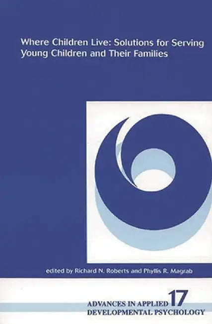 Where Children Live: Solutions for Serving Young Children and Their Families by Richard Roberts