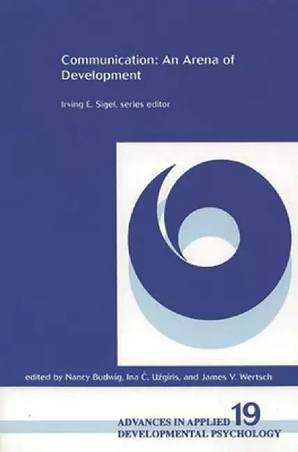 Communication: An Arena of Development by Nancy Budwig