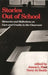 Stories Out of School: Memories and Reflections on Care and Cruelty in the Classroom by James Paul