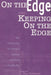 On the Edge and Keeping on the Edge: The University of Georgia Annual Lectures on Creativity by E. Paul Torrance