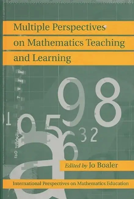 Multiple Perspectives on Mathematics Teaching and Learning by Jo Boaler