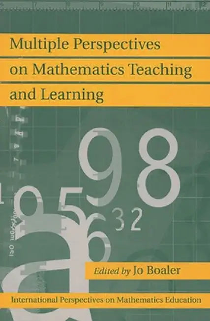 Multiple Perspectives on Mathematics Teaching and Learning by Jo Boaler