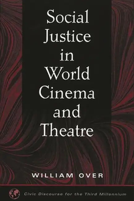 Social Justice in World Cinema and Theatre by William Over