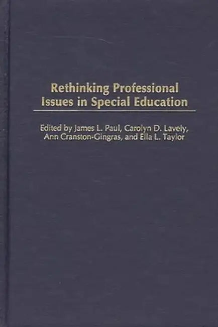 Rethinking Professional Issues in Special Education by James L. Paul