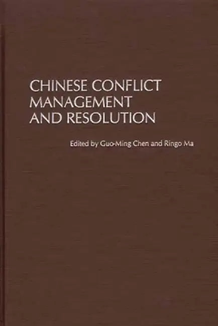 Chinese Conflict Management and Resolution by Guo-Ming Chen