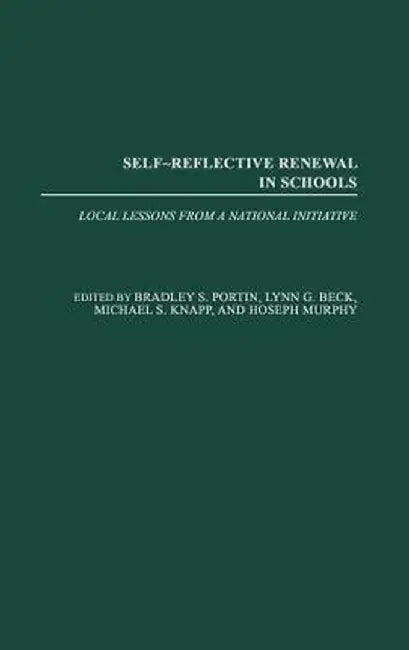 Self-Reflective Renewal in Schools: Local Lessons from a National Initiative by Bradley Portin