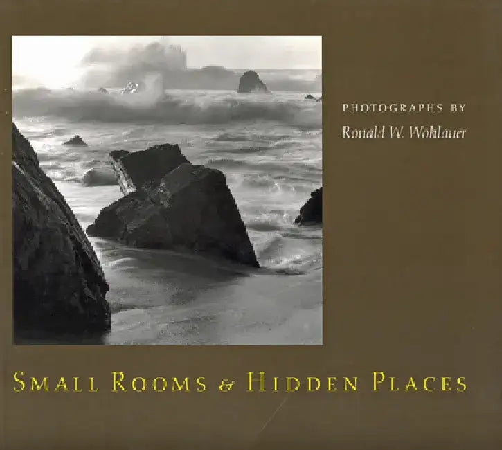 Small Rooms & Hidden Places by Ronald W. Wohlauer