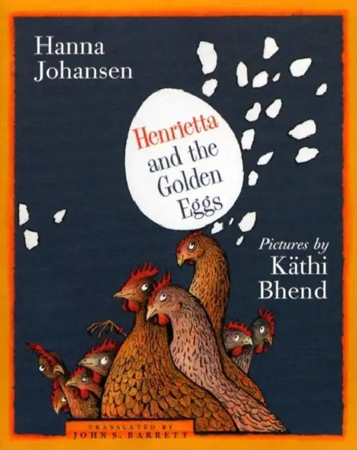 Henrietta and the Golden Eggs by Hanna Johansen, Kathi Bhend