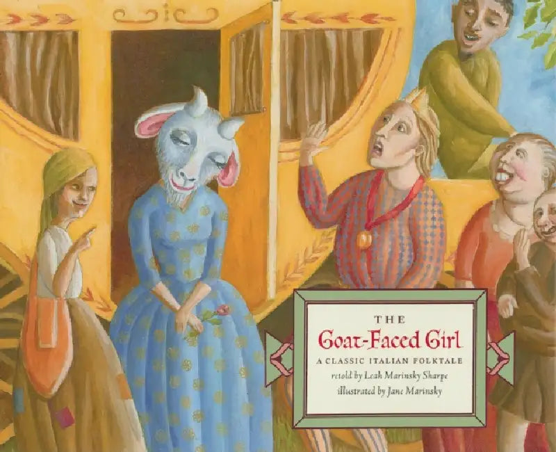 The Goat-Faced Girl: A Classic Italian Folktale by Leah Marinsky Sharpe, Jane Marinsky