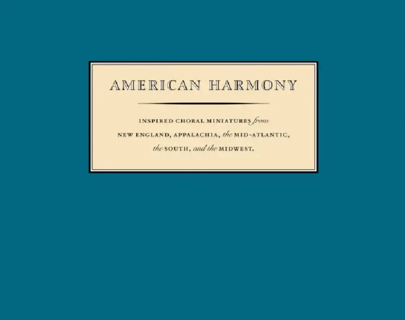 American Harmony: Inspired Choral Miniatures by Nym Cooke