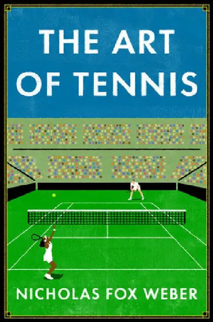 The Art of Tennis by Weber, Nicholas Fox