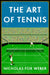The Art of Tennis by Weber, Nicholas Fox