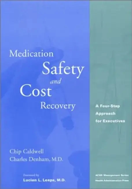 Medication Safety and Cost Recovery: A Four-Step Approach for Executives by Chip Caldwell