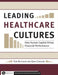 Leading Healthcare Cultures: How Human Capital Drives Financial Performance by Thomas Atchison