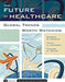 The Future of Healthcare: Global Trends Worth Watching by Andrew N. Garman