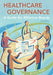 Healthcare Governance: A Guide for Effective Boards by Errol Biggs