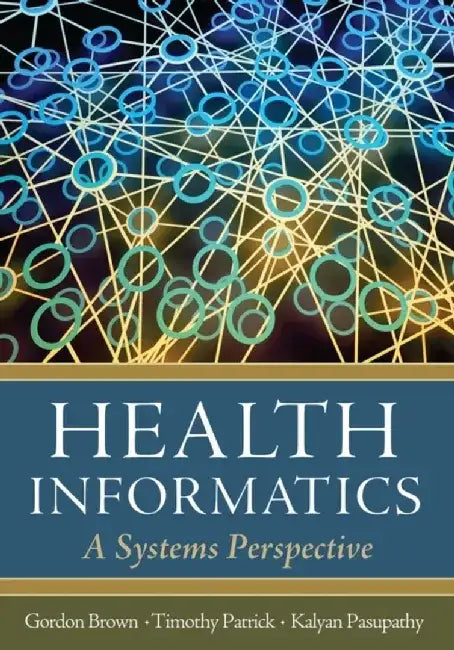 Health Informatics: A Systems Perspective by Gordon D. Brown