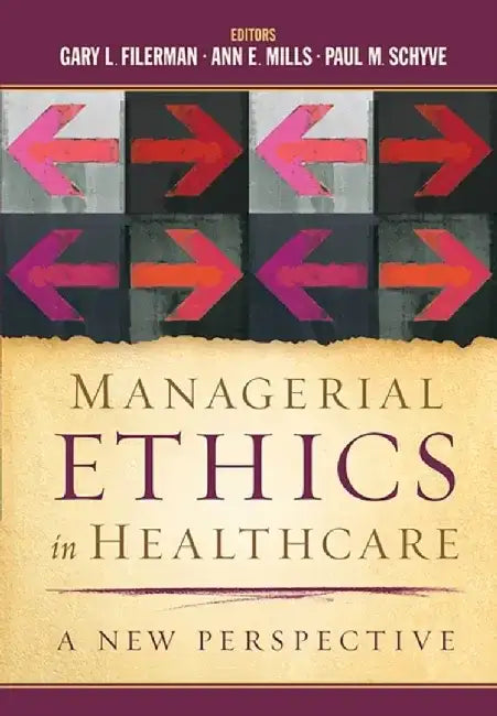 Managerial Ethics in Healthcare: A New Perspective by Gary Filerman