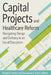 Capital Projects and Healthcare Reform: Navigating Design and Delivery in an Era of Disruption by Robert Levine