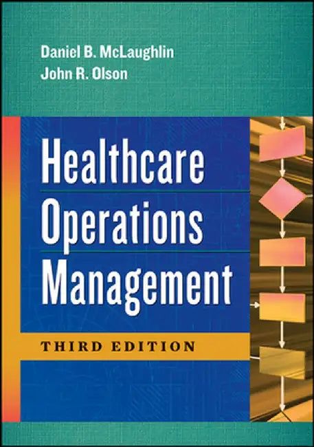 Healthcare Operations Management, Third Edition by Daniel McLaughlin