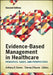 Evidence-Based Management in Healthcare: Principles, Cases, and Perspectives, Second Edition by Anthony Kovner