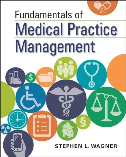 Fundamentals of Medical Practice Management by Stephen Wagner