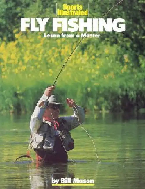 Fly Fishing: Learn from a Master by Bill Mason