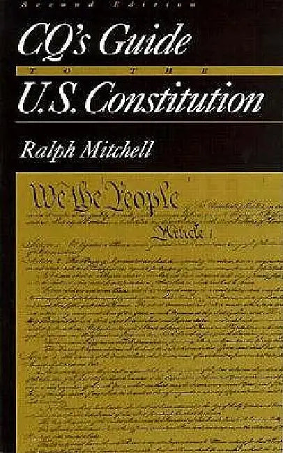 Cq′s Guide to the U.S. Constitution by Ralph Mitchell