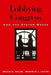 Lobbying Congress: How the System Works by Bruce C. Wolpe, Bertram J. Levine