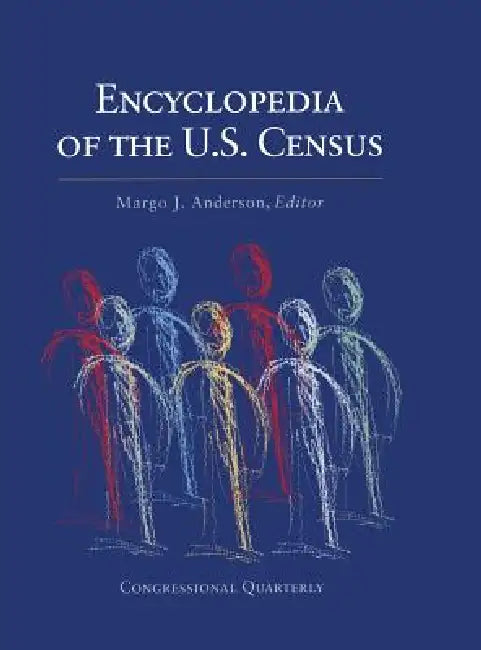 Cq′s Encyclopedia of the U.S. Census by Margo J. Anderson