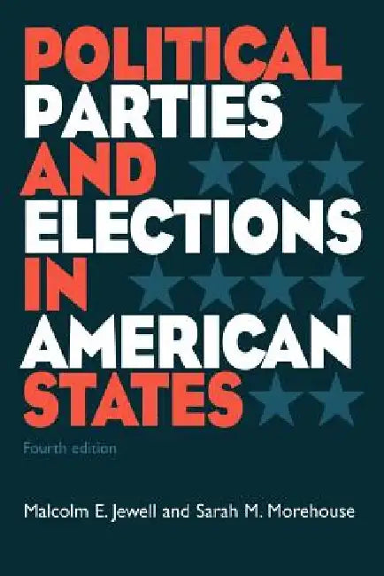 Political Parties and Elections in American States by Malcolm Edwin Jewell, Sarah McCally Morehouse