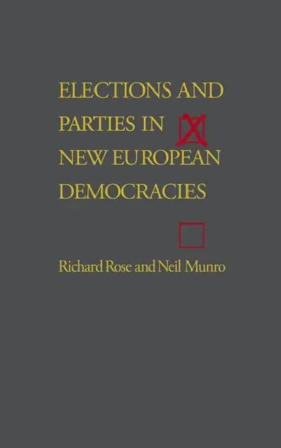 Elections and Parties in New European Democracies by Richard Rose, Neil Munro